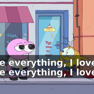 I love everything, I love life I love everything, I love life