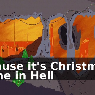 ♪ 'Cause it's Christmas time in Hell ♪