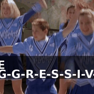 B-E A-G-G-R-E-S-S-I-V-E!