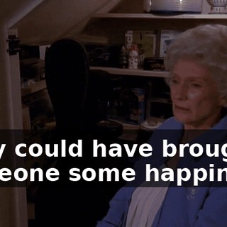 They could have brought someone some happiness.