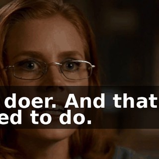 He is a doer. And that's what you need to do.