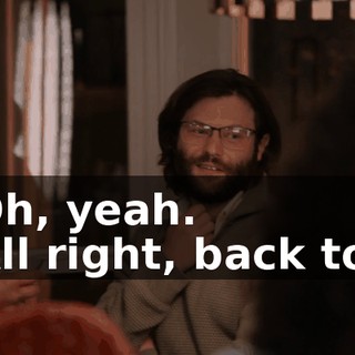 -Oh, yeah. -All right, back to--