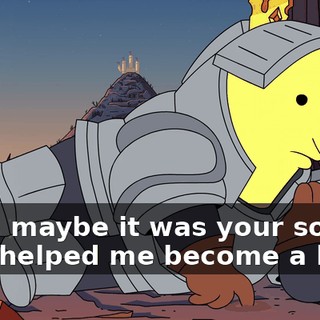 Well, maybe it was your song that helped me become a hero.