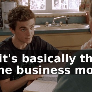 So it's basically the same business model