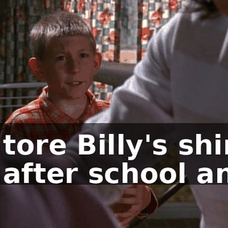He tore Billy's shirt off after school and--