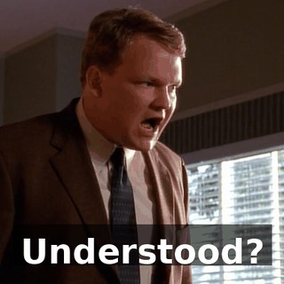 Understood?