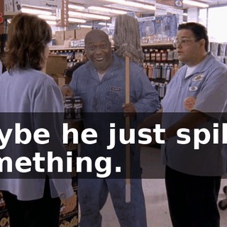 Maybe he just spilled something.