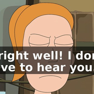 Alright well! I don’t have to hear you.