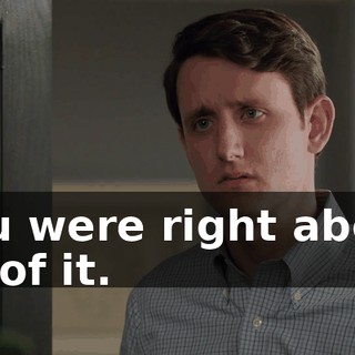 you were right about all of it.