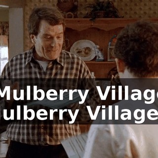 - "Mulberry Village"? - Mulberry Village.
