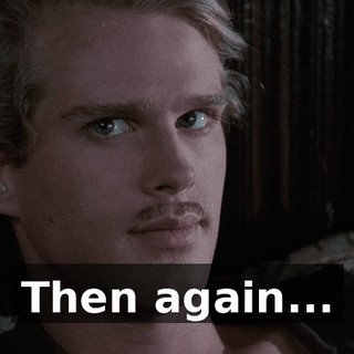 Then again...