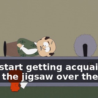 and start getting acquainted with the jigsaw over there.