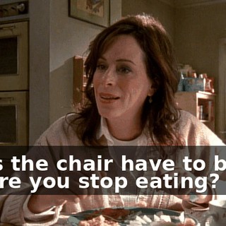 Does the chair have to break before you stop eating?