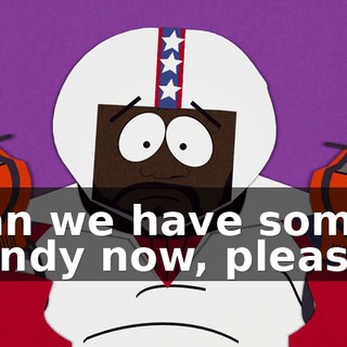 Can we have some candy now, please?