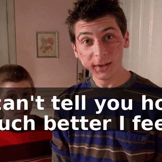I can't tell you how much better I feel.