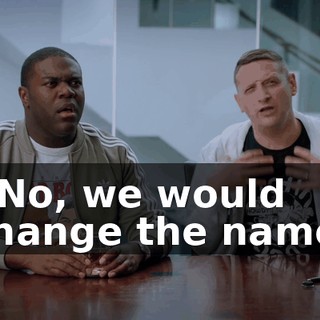 - No, we would change the name.