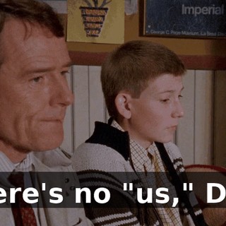 There's no "us," Dad.