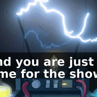and you are just in time for the show!