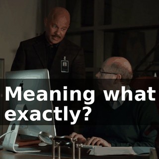 Meaning what exactly?