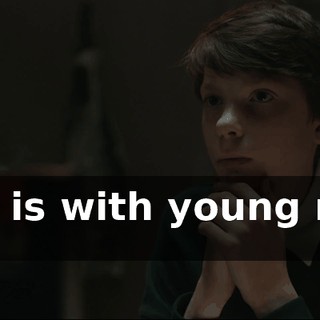 So it is with young men. A--