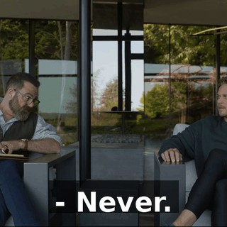 - Never.