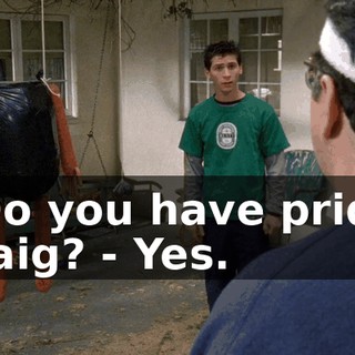 - Do you have pride, Craig? - Yes.
