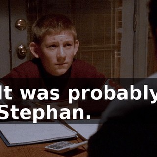It was probably Stephan.