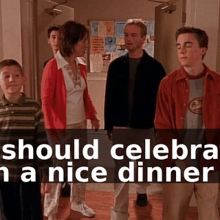 We should celebrate with a nice dinner at--