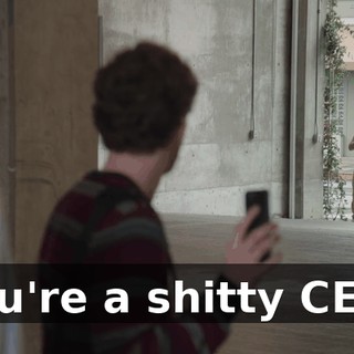 You're a shitty CEO!
