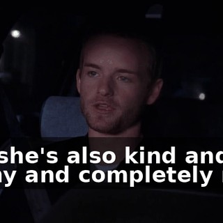 but she's also kind and funny and completely real.