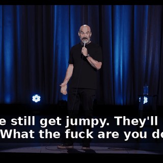 People still get jumpy. They'll be like, "What the fuck are you doing?"