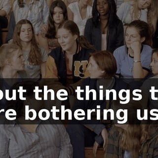 about the things that were bothering us.