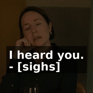 I heard you. - [sighs]
