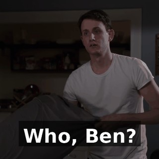 Who, Ben?