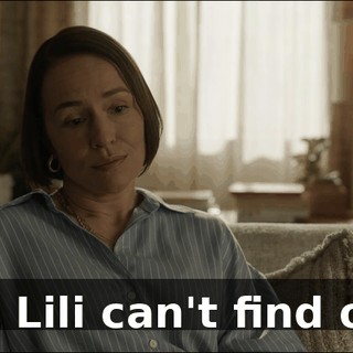 But Lili can't find out.