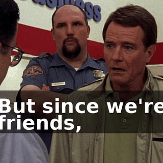 But since we're friends,