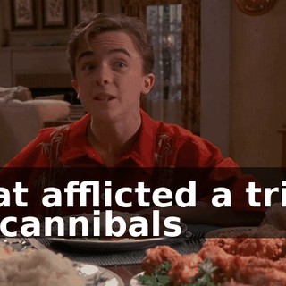that afflicted a tribe of cannibals