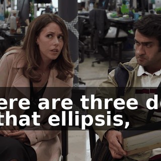 There are three dots in that ellipsis,