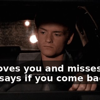 He loves you and misses you and says if you come back,