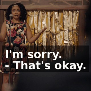 I'm sorry. - That's okay.