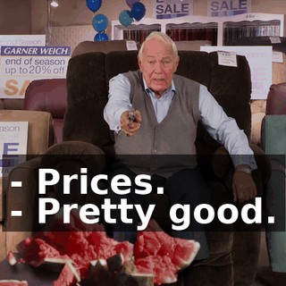- Prices. - Pretty good.