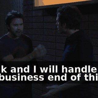Frank and I will handle all the business end of things.