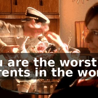 You are the worst parents in the world.