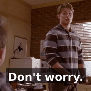 Don't worry.