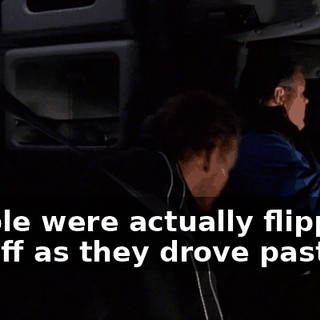 People were actually flipping me off as they drove past me.