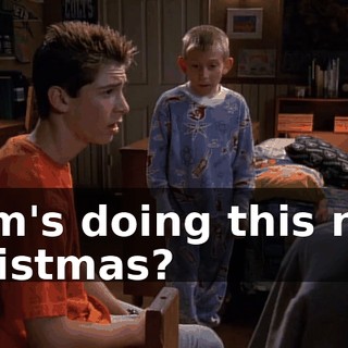 Mom's doing this next Christmas?