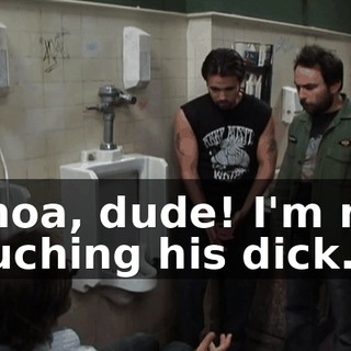 Whoa, dude! I'm not touching his dick.