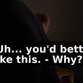 - Uh... you'd better take this. - Why?
