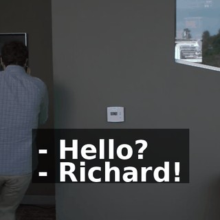 - Hello? - Richard!