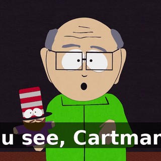 You see, Cartman?!